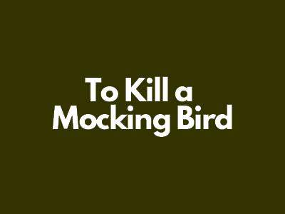 To Kill a Mocking Bird is written by Harper Lee.